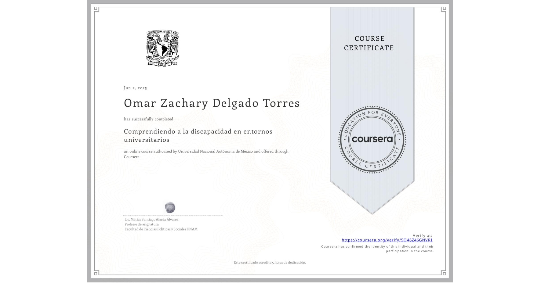 View certificate for Omar Zachary Delgado Torres, Comprendiendo a la discapacidad en entornos universitarios, an online non-credit course authorized by Universidad Nacional Autónoma de México and offered through Coursera