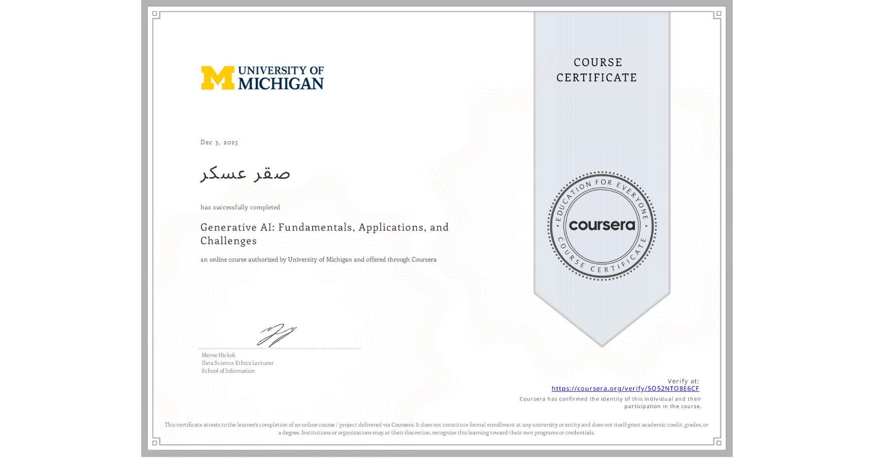 View certificate for صقر عسكر, Generative AI: Fundamentals, Applications, and Challenges, an online non-credit course authorized by University of Michigan and offered through Coursera