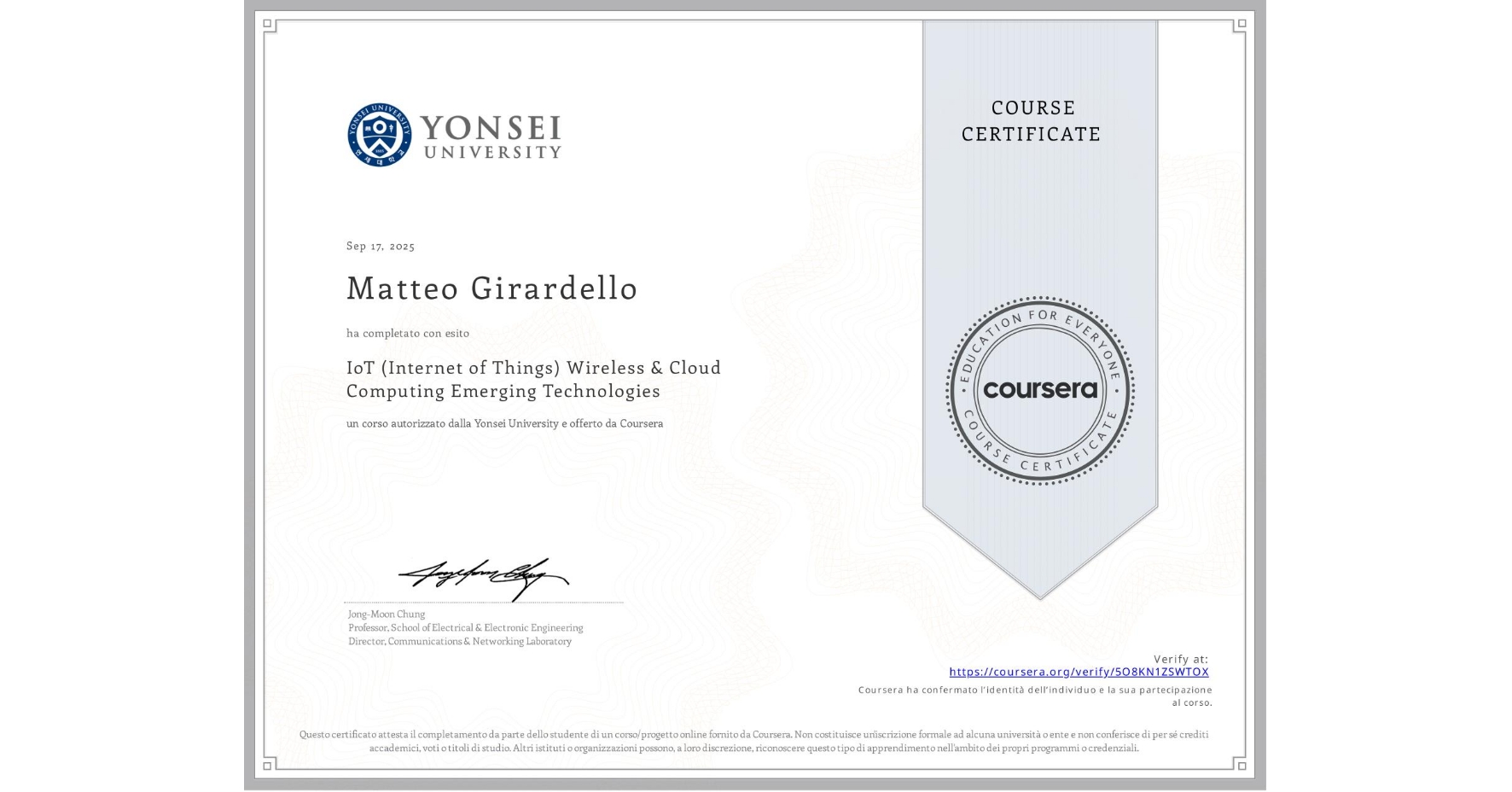 View certificate for Matteo Girardello, IoT (Internet of Things) Wireless & Cloud Computing Emerging Technologies, an online non-credit course authorized by Yonsei University and offered through Coursera