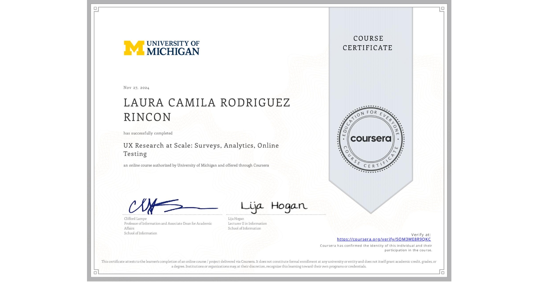View certificate for LAURA CAMILA RODRIGUEZ RINCON , UX Research at Scale: Surveys, Analytics, Online Testing, an online non-credit course authorized by University of Michigan and offered through Coursera