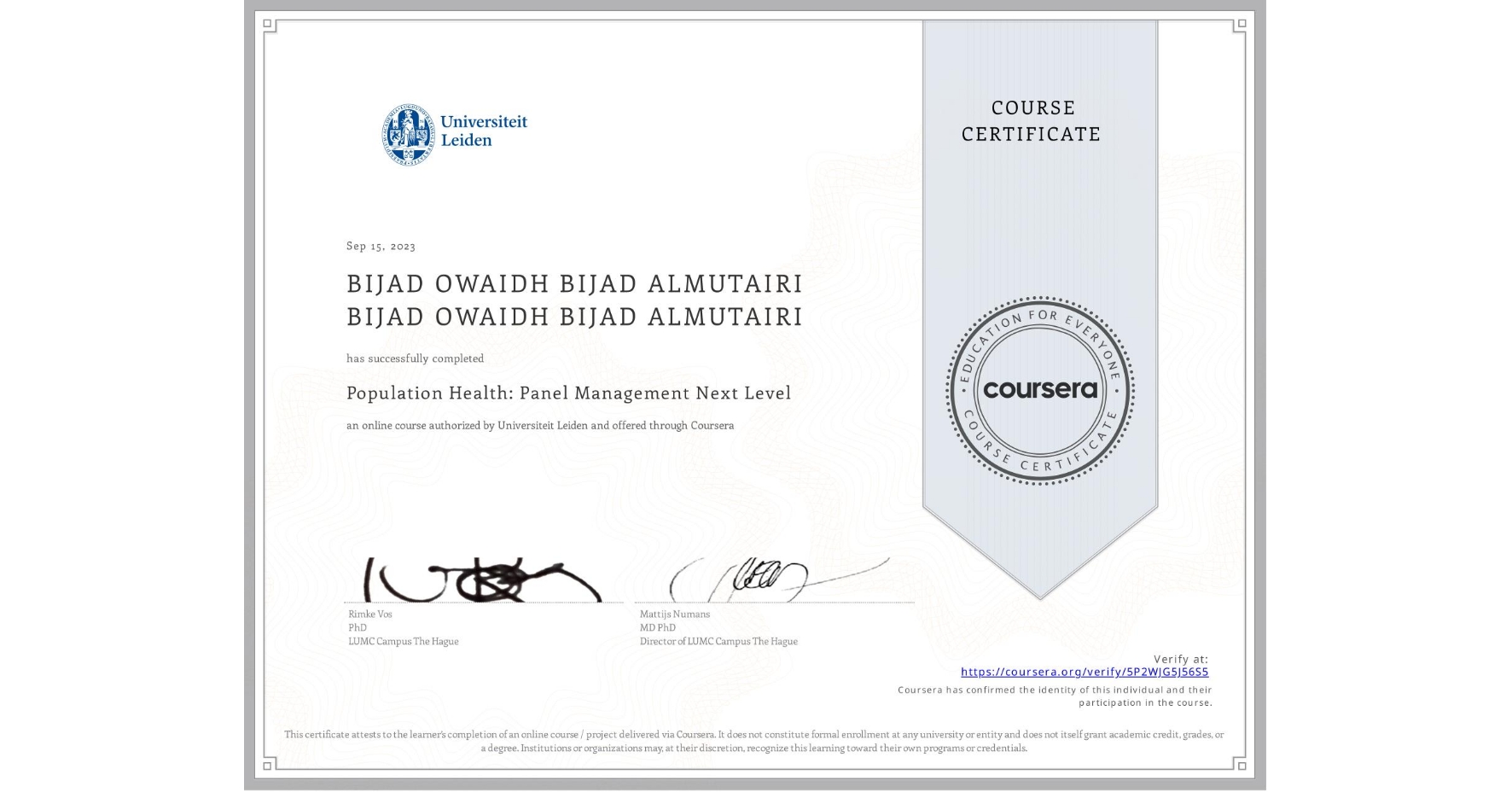 View certificate for BIJAD OWAIDH BIJAD ALMUTAIRI BIJAD OWAIDH BIJAD ALMUTAIRI, Population Health: Panel Management Next Level, an online non-credit course authorized by Universiteit Leiden and offered through Coursera