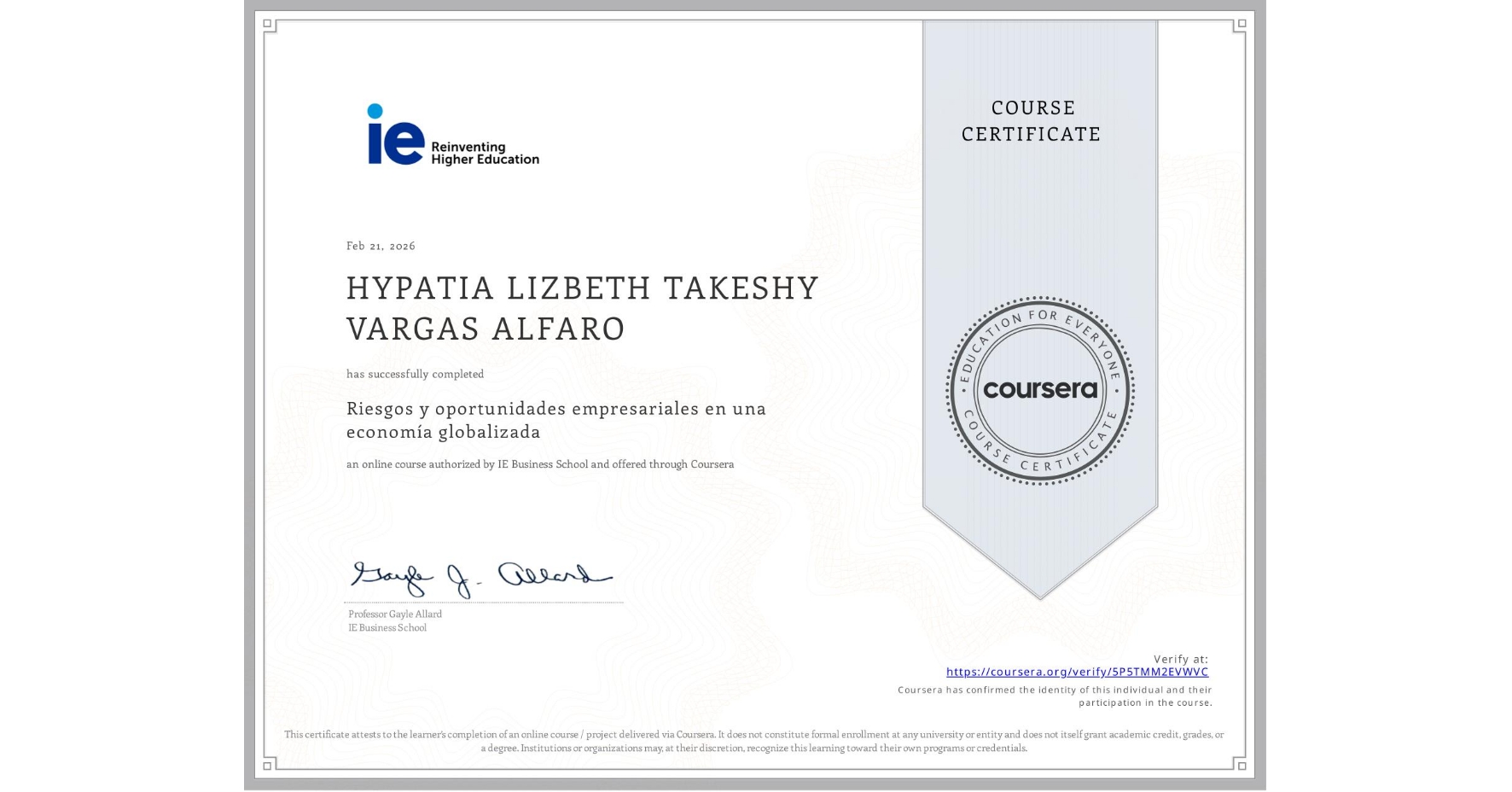 View certificate for HYPATIA LIZBETH TAKESHY VARGAS ALFARO, Riesgos y oportunidades empresariales en una economía globalizada, an online non-credit course authorized by IE Business School and offered through Coursera