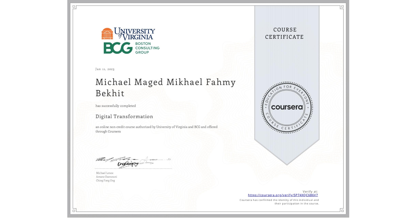 View certificate for Michael Maged Mikhael Fahmy Bekhit , Digital Transformation, an online non-credit course authorized by University of Virginia & BCG and offered through Coursera