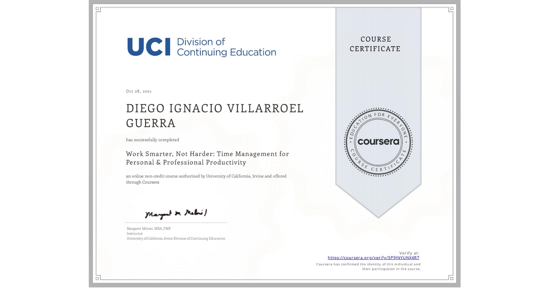 View certificate for DIEGO IGNACIO VILLARROEL  GUERRA, Work Smarter, Not Harder: Time Management for Personal & Professional Productivity, an online non-credit course authorized by University of California, Irvine and offered through Coursera