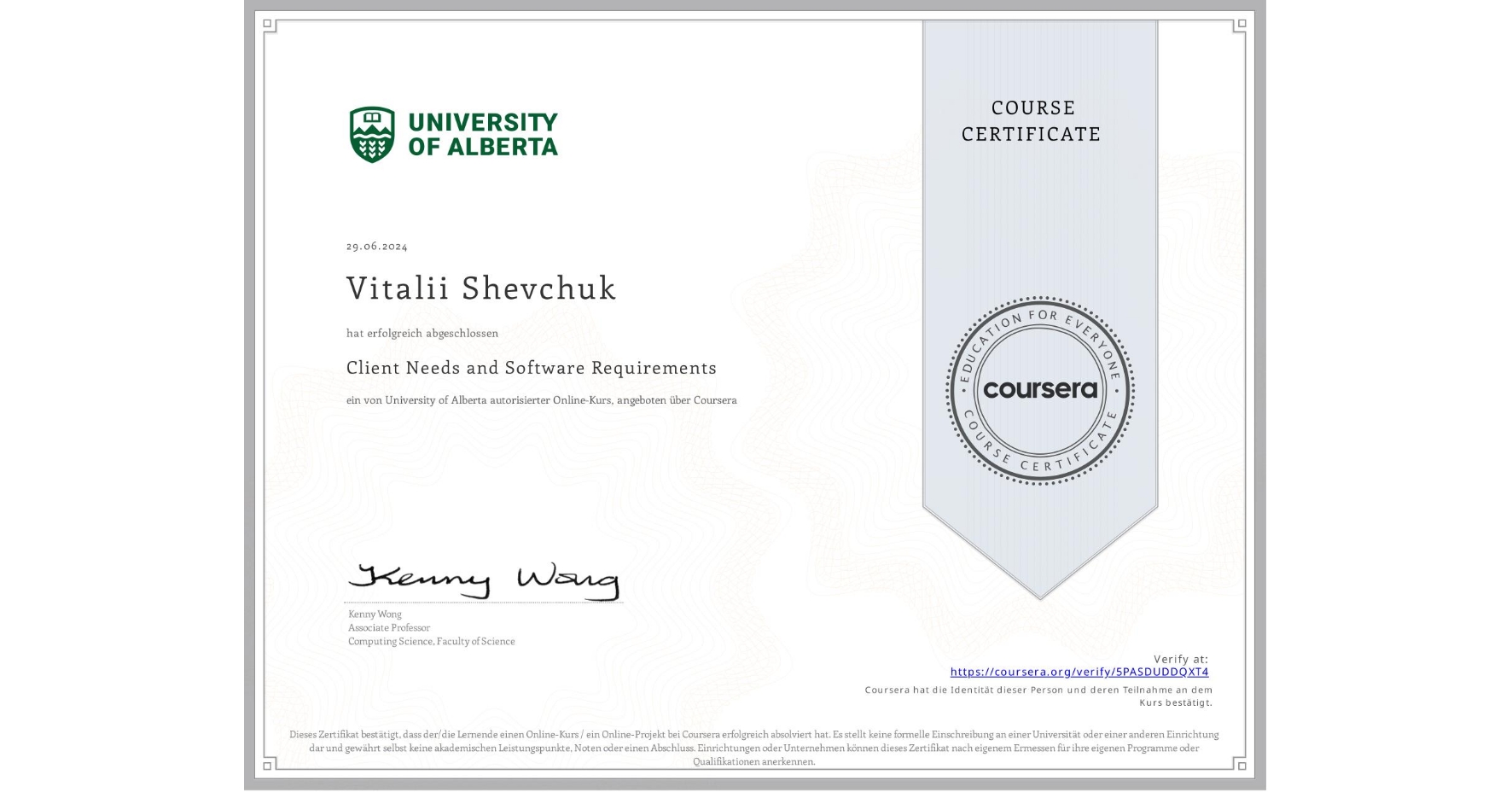 View certificate for Vitalii Shevchuk, Client Needs and Software Requirements , an online non-credit course authorized by University of Alberta and offered through Coursera