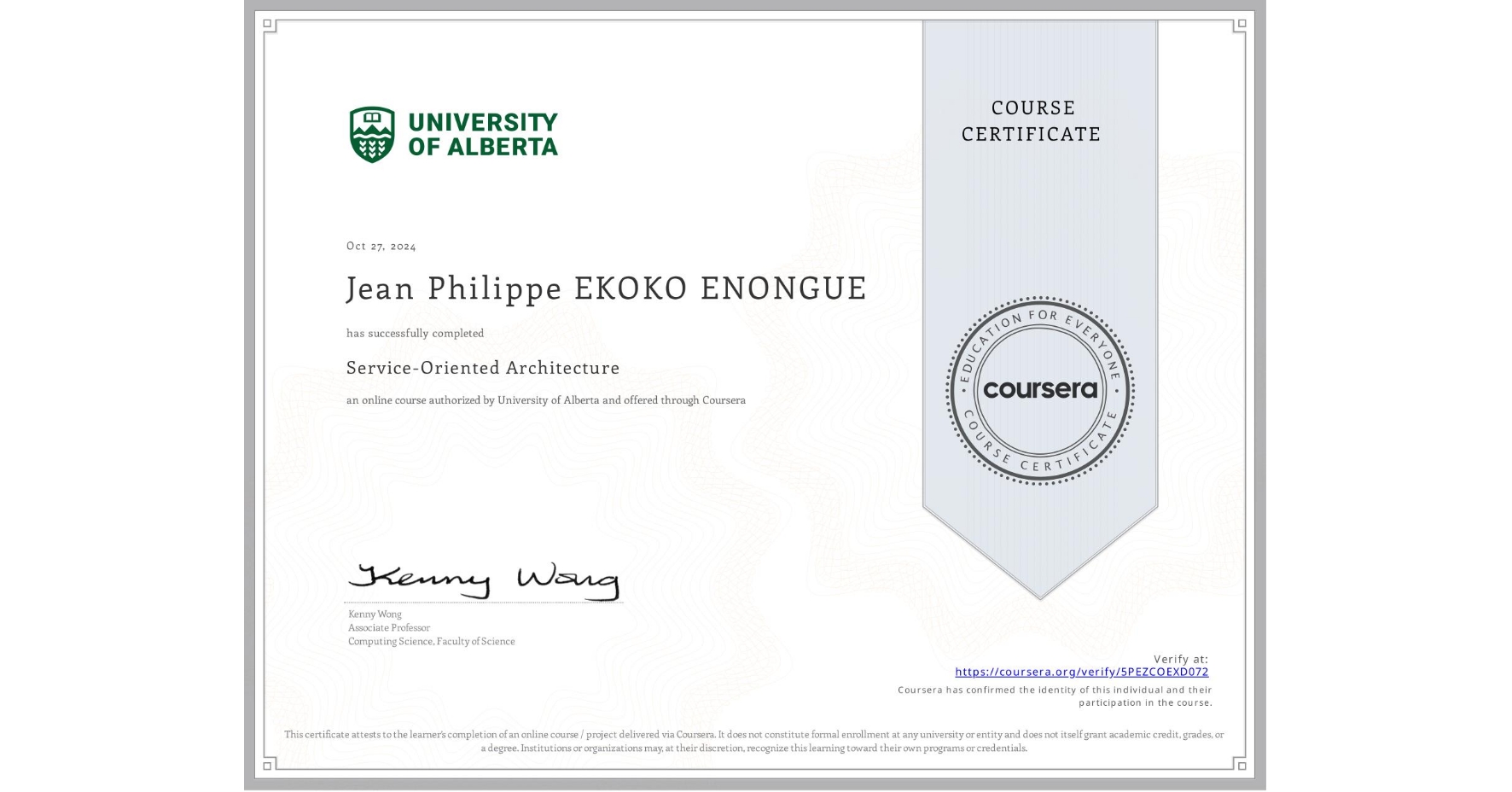 View certificate for Jean Philippe EKOKO ENONGUE, Service-Oriented Architecture, an online non-credit course authorized by University of Alberta and offered through Coursera