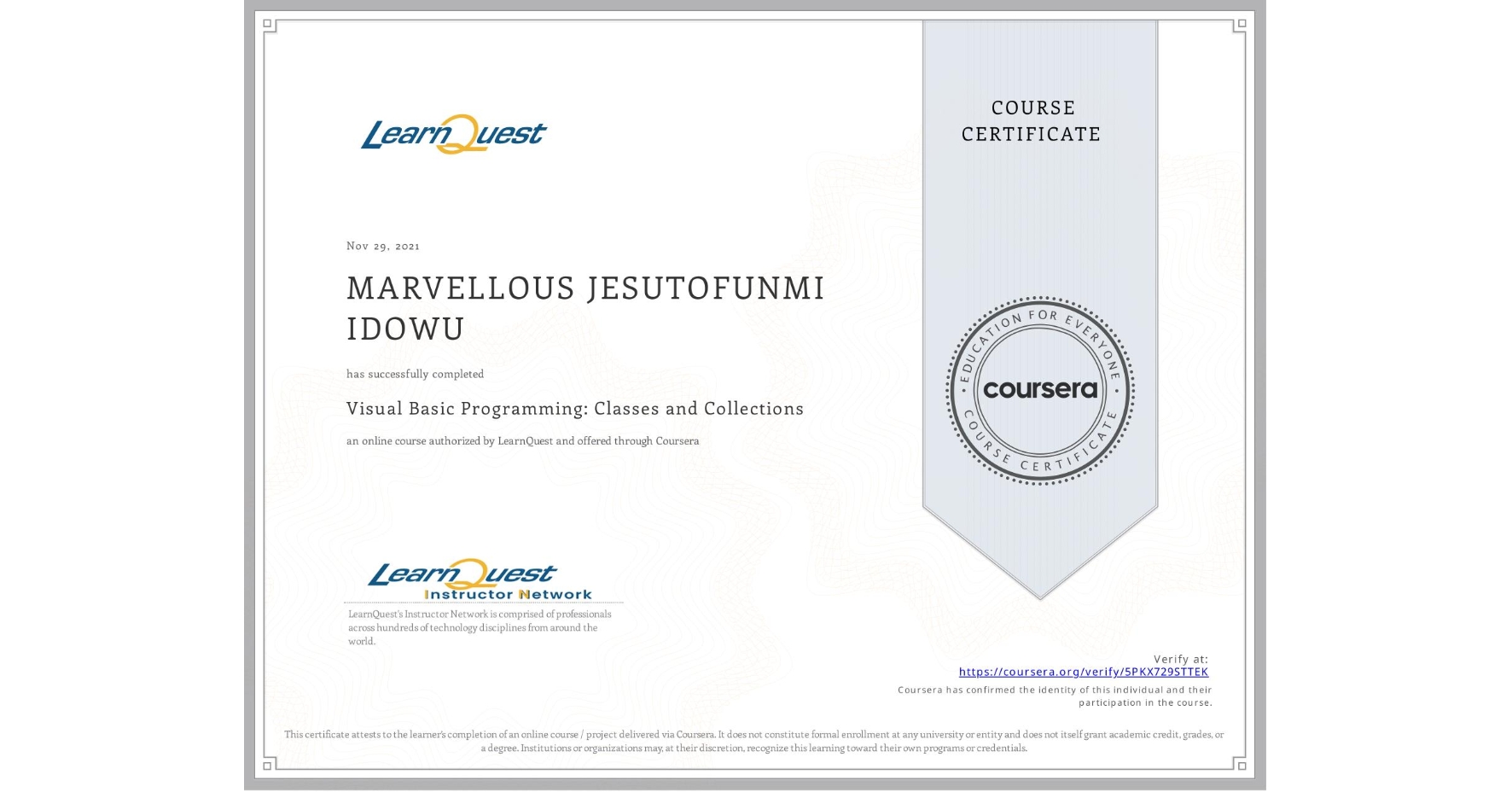 View certificate for MARVELLOUS JESUTOFUNMI IDOWU, Visual Basic Programming: Classes and Collections, an online non-credit course authorized by LearnQuest and offered through Coursera