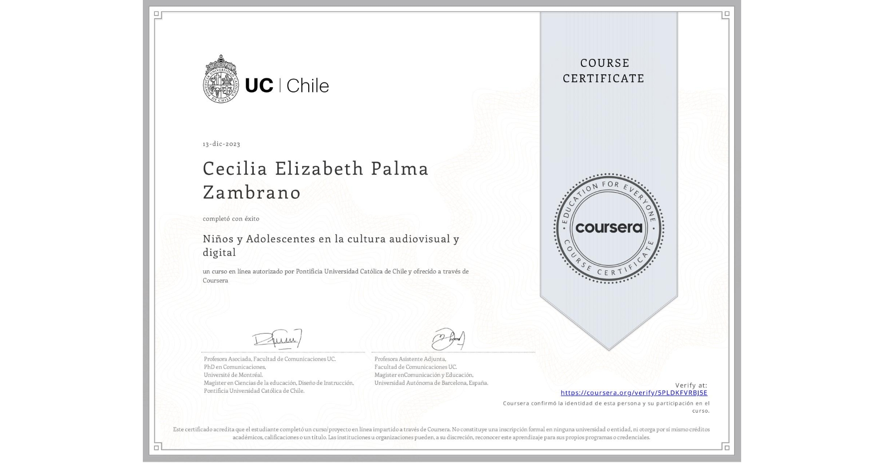 View certificate for Cecilia Elizabeth Palma Zambrano, Niños y Adolescentes en la cultura audiovisual y digital, an online non-credit course authorized by Pontificia Universidad Católica de Chile and offered through Coursera