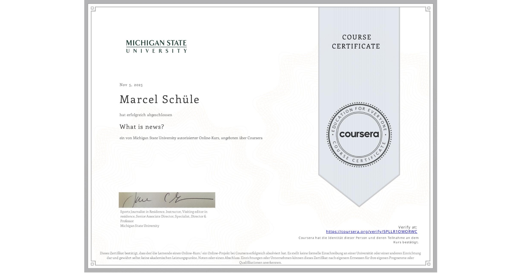 View certificate for Marcel Schüle, What is news? , an online non-credit course authorized by Michigan State University and offered through Coursera