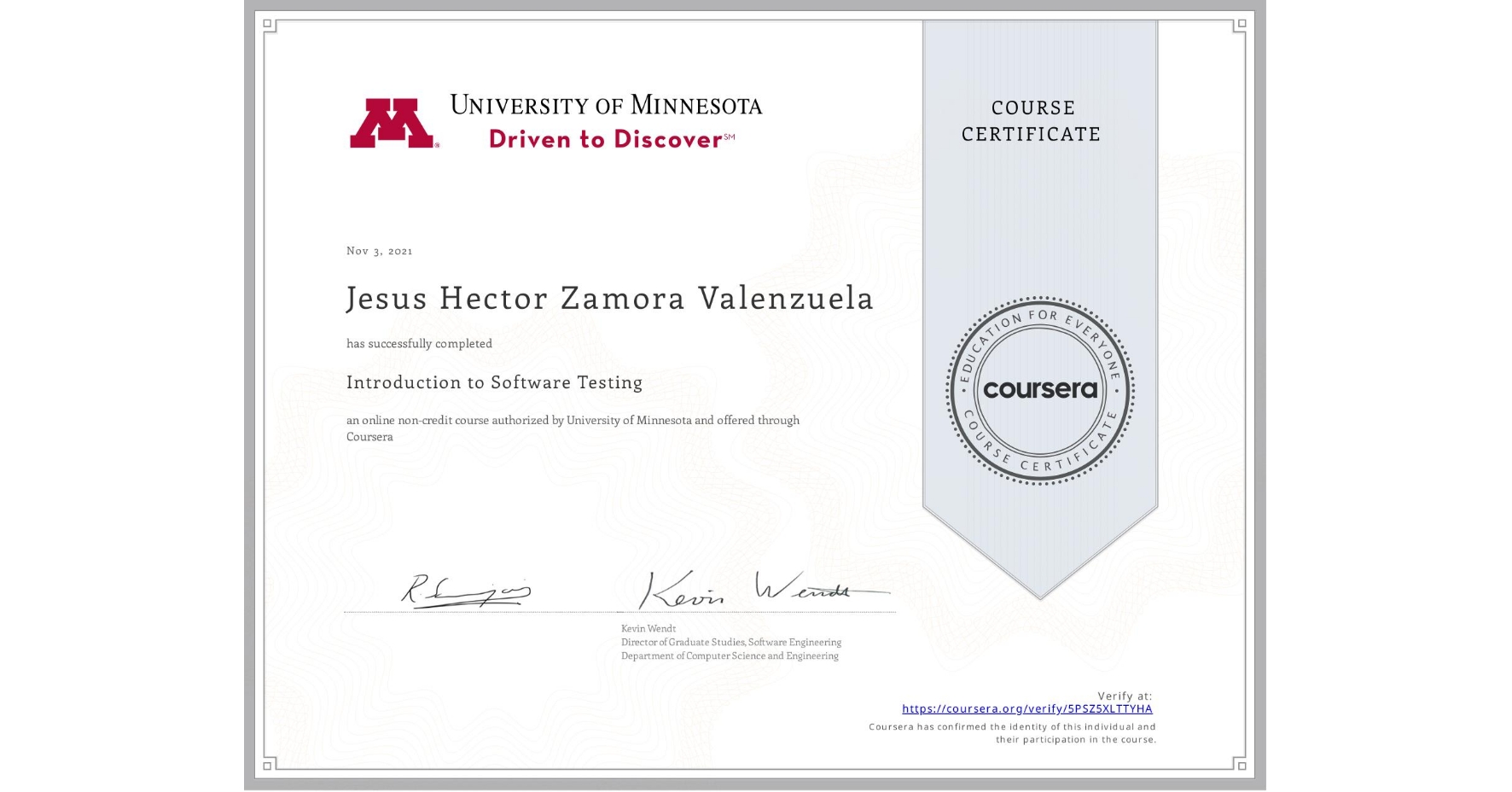 View certificate for Jesus Hector Zamora Valenzuela, Introduction to Software Testing, an online non-credit course authorized by University of Minnesota and offered through Coursera