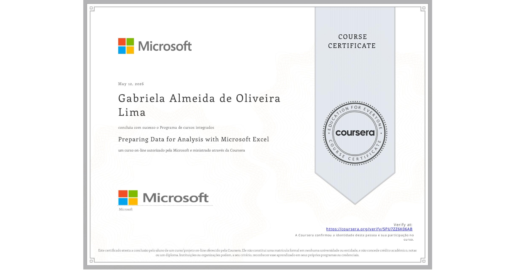 View certificate for Gabriela Almeida de Oliveira Lima, Preparing Data for Analysis with Microsoft Excel, an online non-credit course authorized by Microsoft and offered through Coursera