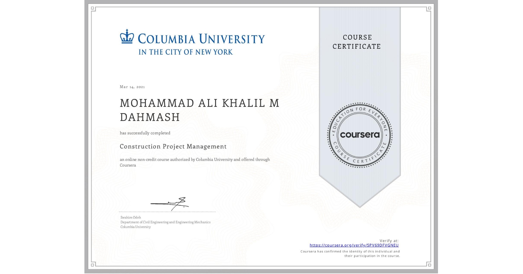 View certificate for MOHAMMAD ALI KHALIL  M DAHMASH, Construction Project Management, an online non-credit course authorized by Columbia University and offered through Coursera