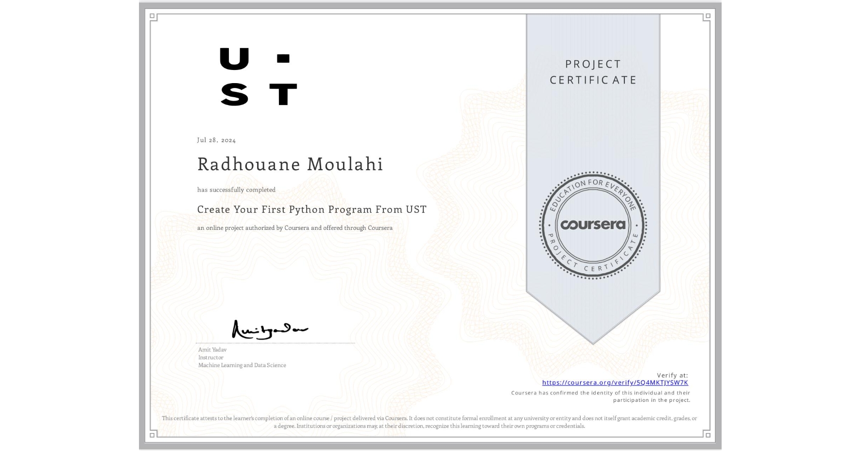 View certificate for Radhouane Moulahi, Create Your First Python Program From UST, an online non-credit course authorized by Coursera and offered through Coursera