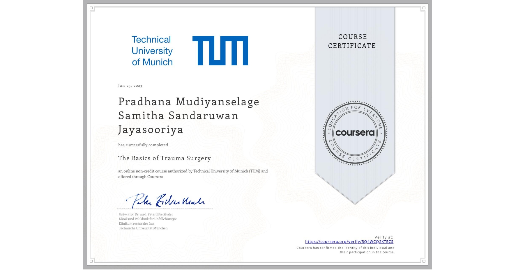 View certificate for Pradhana Mudiyanselage Samitha Sandaruwan Jayasooriya , The Basics of Trauma Surgery, an online non-credit course authorized by Technical University of Munich (TUM) and offered through Coursera