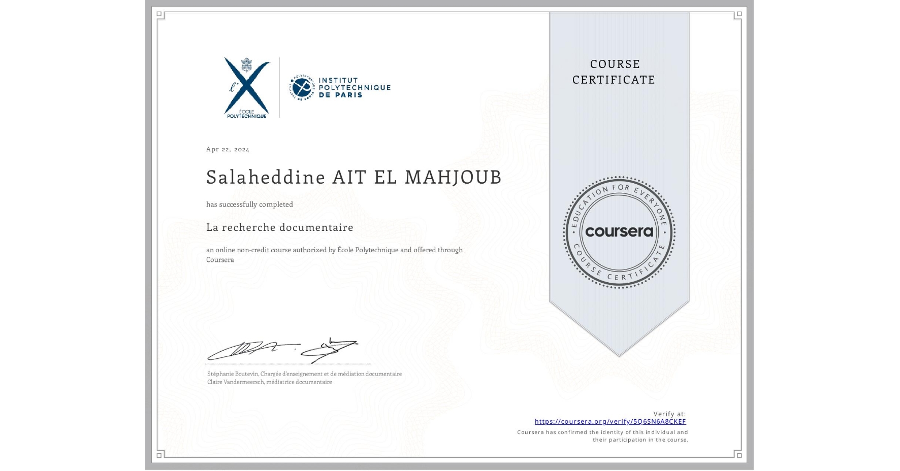 View certificate for Salaheddine AIT EL MAHJOUB , La recherche documentaire, an online non-credit course authorized by École Polytechnique and offered through Coursera