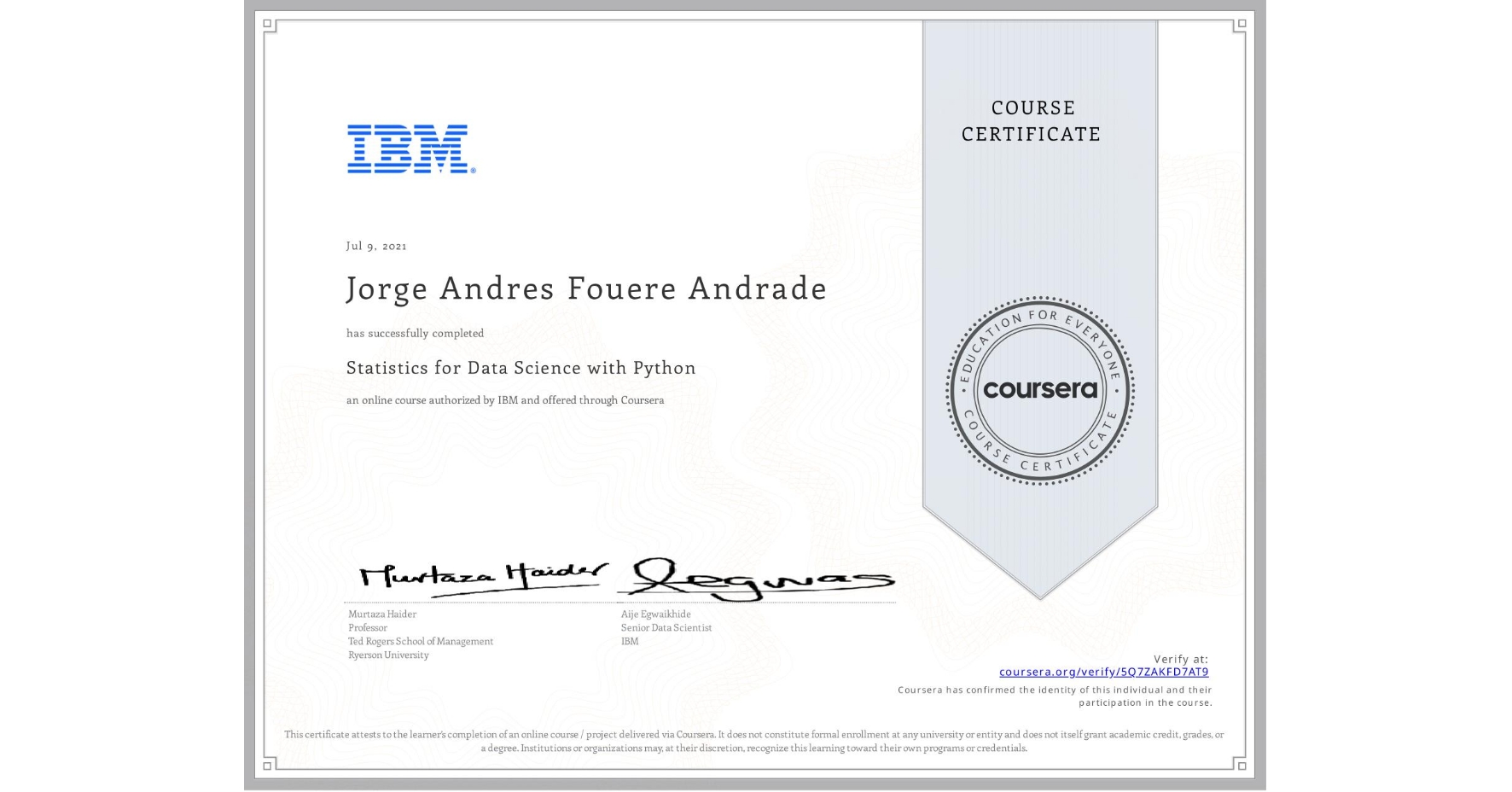 View certificate for Jorge Andres Fouere Andrade, Statistics for Data Science with Python, an online non-credit course authorized by IBM and offered through Coursera