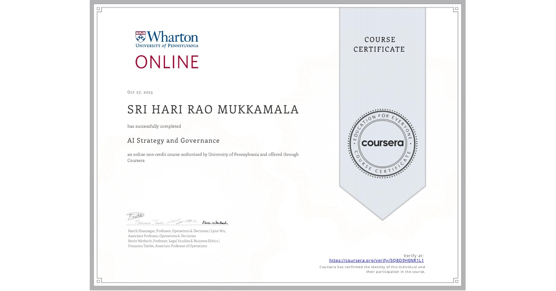 View certificate for SRI HARI RAO MUKKAMALA, AI Strategy and Governance, an online non-credit course authorized by University of Pennsylvania and offered through Coursera