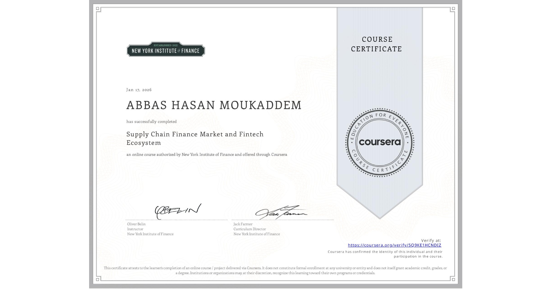 View certificate for ABBAS HASAN MOUKADDEM, Supply Chain Finance Market and Fintech Ecosystem, an online non-credit course authorized by New York Institute of Finance and offered through Coursera