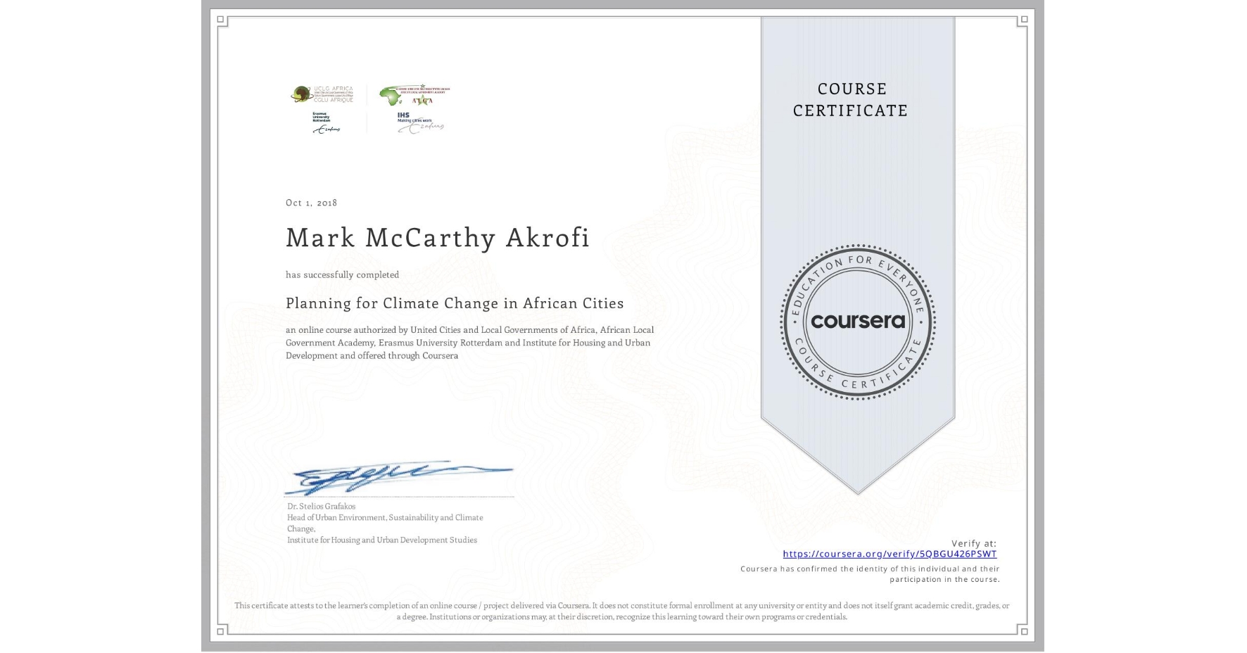 View certificate for Mark McCarthy Akrofi, Planning for Climate Change in African Cities, an online non-credit course authorized by United Cities and Local Governments of Africa, African Local Government Academy, Erasmus University Rotterdam & Institute for Housing and Urban Development and offered through Coursera