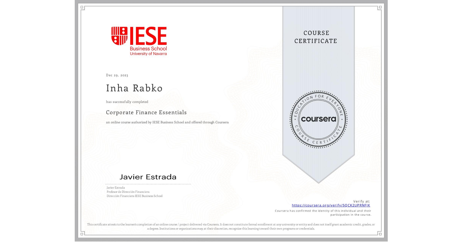 View certificate for Inha Rabko, Corporate Finance Essentials, an online non-credit course authorized by IESE Business School and offered through Coursera