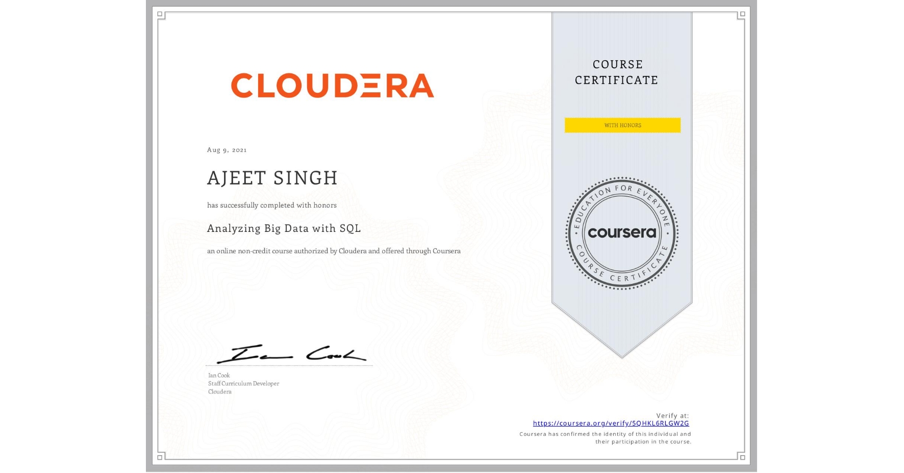 View certificate for AJEET SINGH, Analyzing Big Data with SQL, an online non-credit course authorized by Cloudera and offered through Coursera