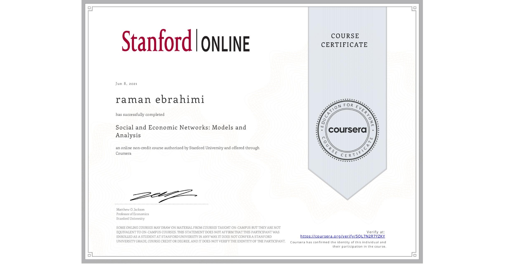 View certificate for raman ebrahimi, Social and Economic Networks: Models and Analysis, an online non-credit course authorized by Stanford University and offered through Coursera