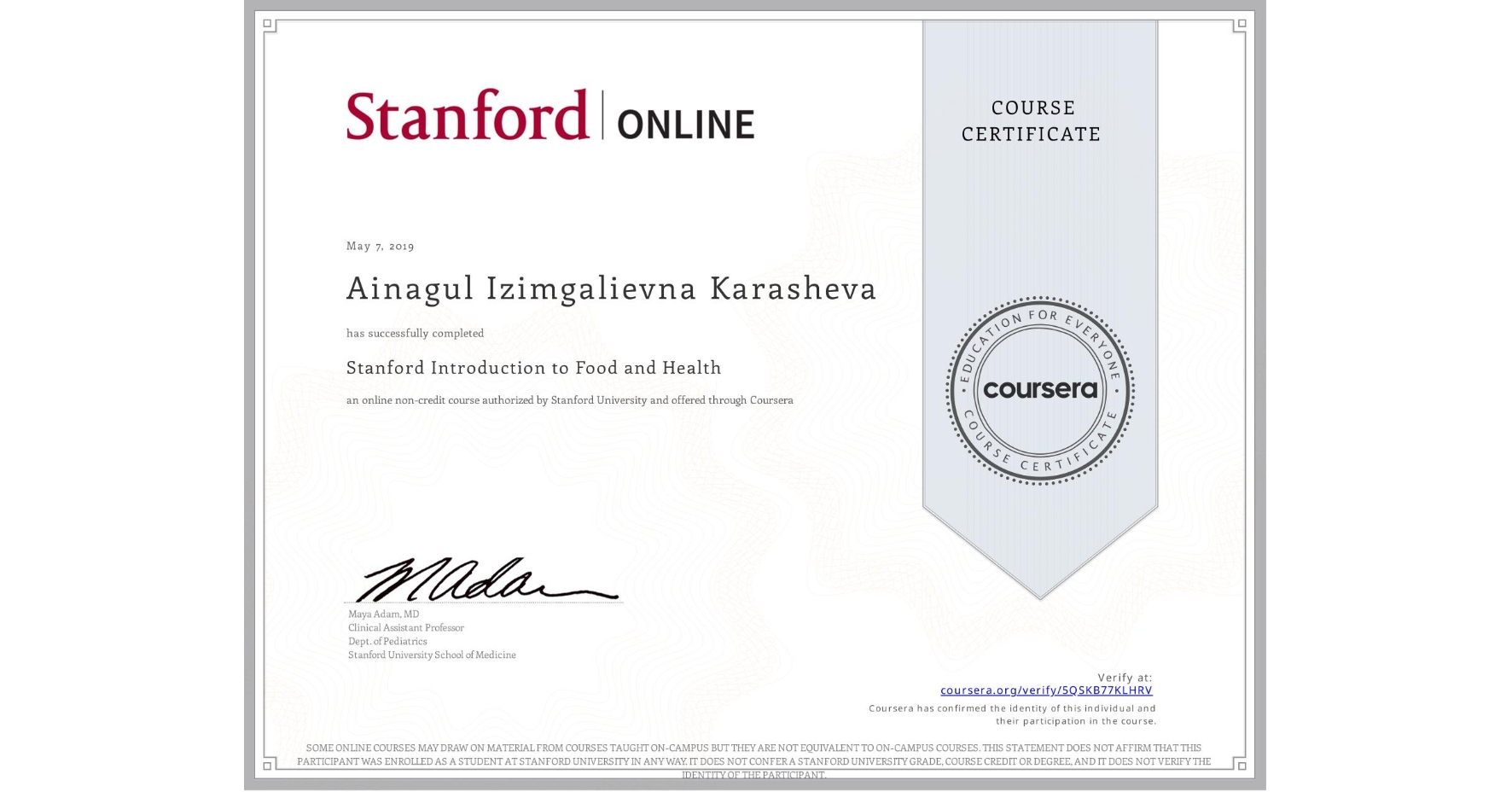 View certificate for Ainagul Izimgalievna Karasheva, Stanford Introduction to Food and Health, an online non-credit course authorized by Stanford University and offered through Coursera