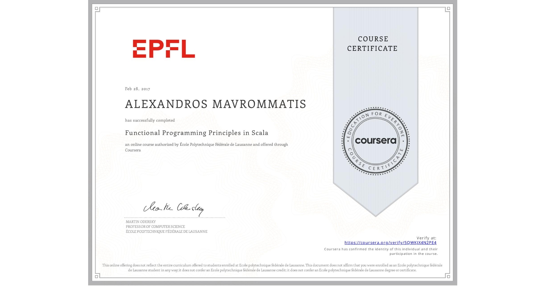 View certificate for ALEXANDROS MAVROMMATIS, Functional Programming Principles in Scala, an online non-credit course authorized by École Polytechnique Fédérale de Lausanne and offered through Coursera