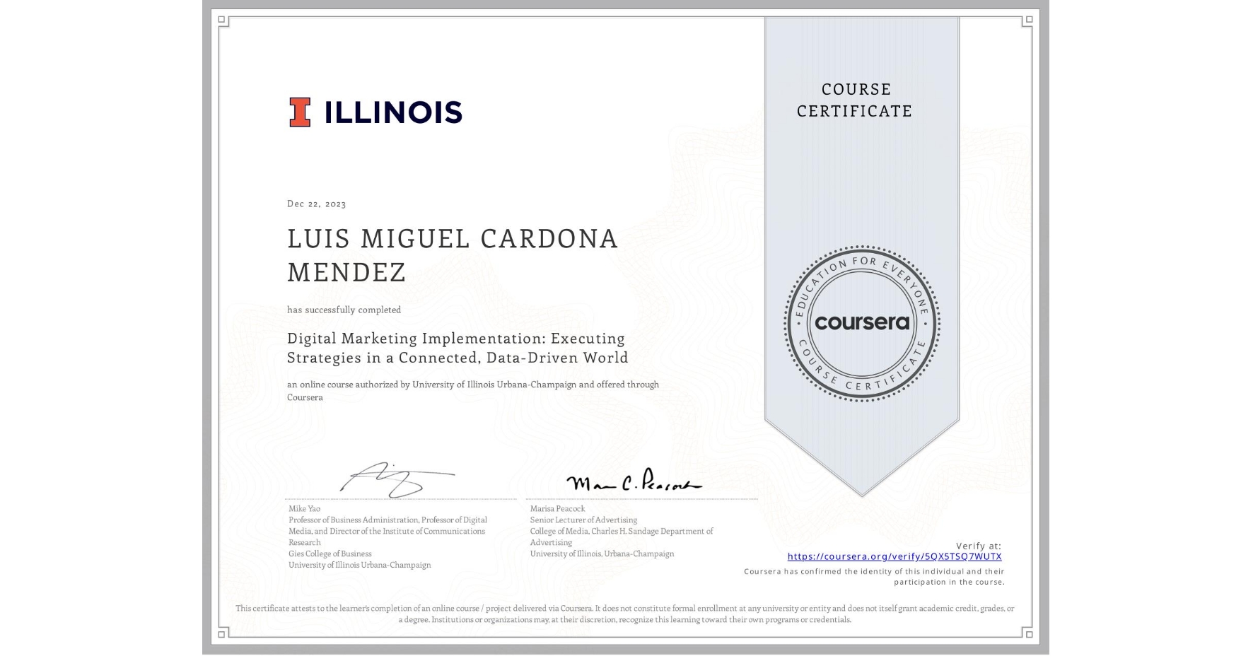 View certificate for LUIS MIGUEL CARDONA MENDEZ, Digital Marketing Implementation: Executing Strategies in a Connected, Data-Driven World, an online non-credit course authorized by University of Illinois Urbana-Champaign and offered through Coursera