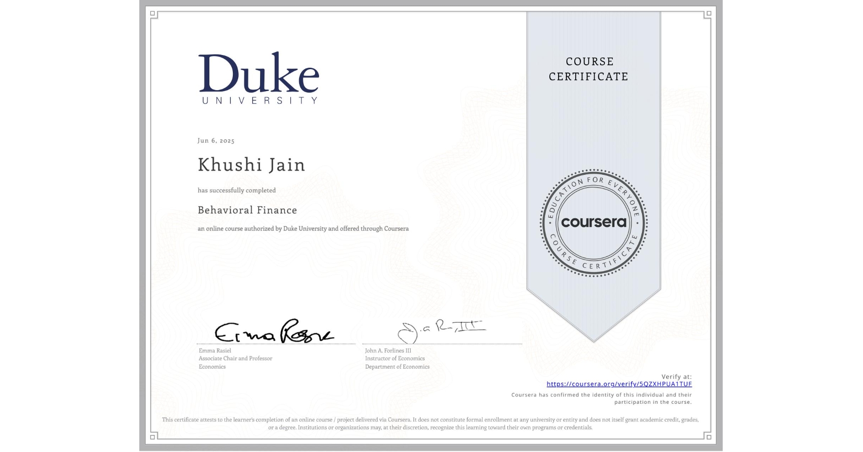 View certificate for Khushi Jain, Behavioral Finance, an online non-credit course authorized by Duke University and offered through Coursera