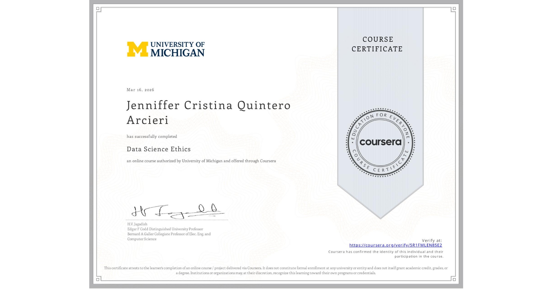 View certificate for Jenniffer Cristina Quintero Arcieri, Data Science Ethics, an online non-credit course authorized by University of Michigan and offered through Coursera