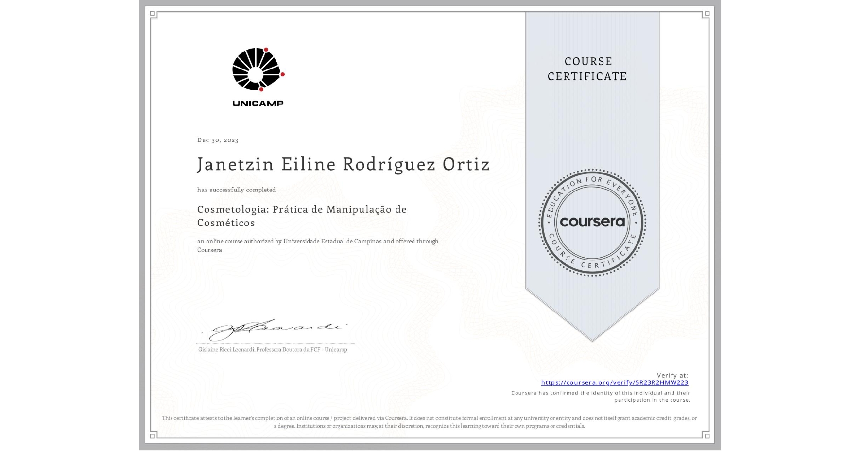 View certificate for Janetzin Eiline Rodríguez Ortiz, Cosmetologia: Prática de Manipulação de Cosméticos, an online non-credit course authorized by Universidade Estadual de Campinas and offered through Coursera