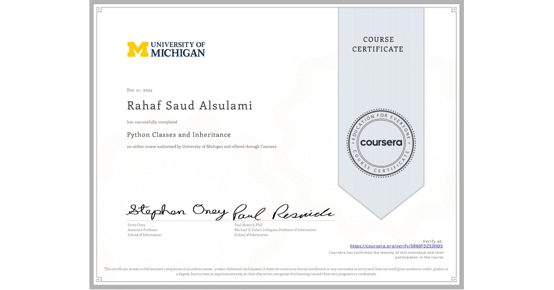 View certificate for Rahaf Saud Alsulami, Python Classes and Inheritance, an online non-credit course authorized by University of Michigan and offered through Coursera