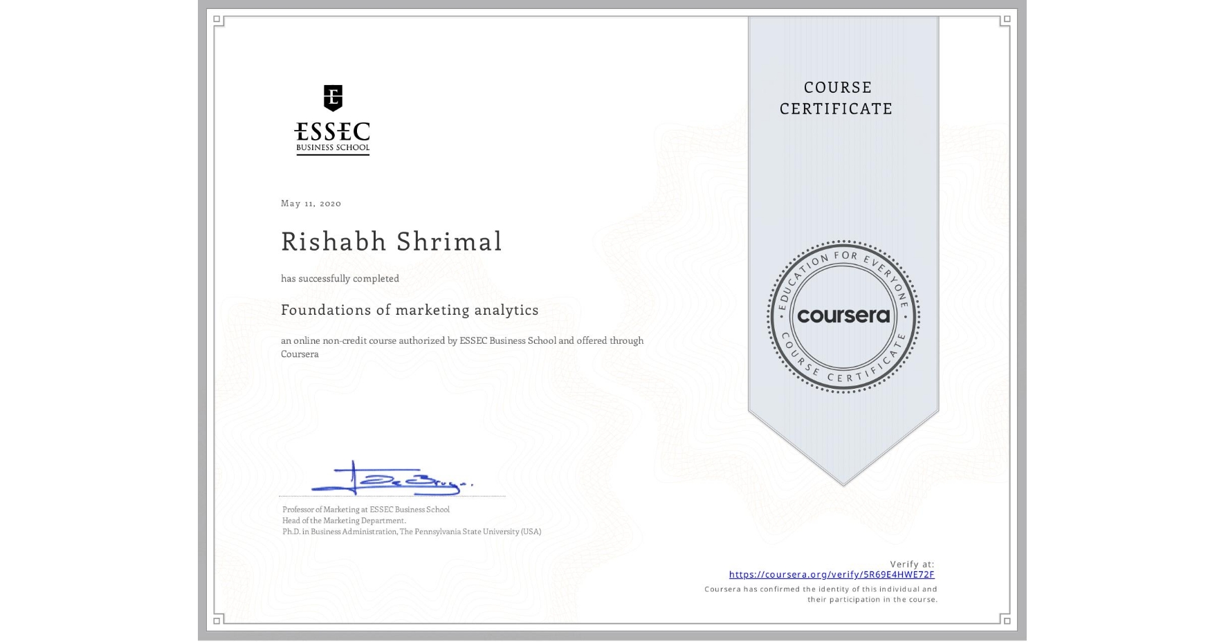 View certificate for Rishabh Shrimal, Foundations of marketing analytics, an online non-credit course authorized by ESSEC Business School and offered through Coursera