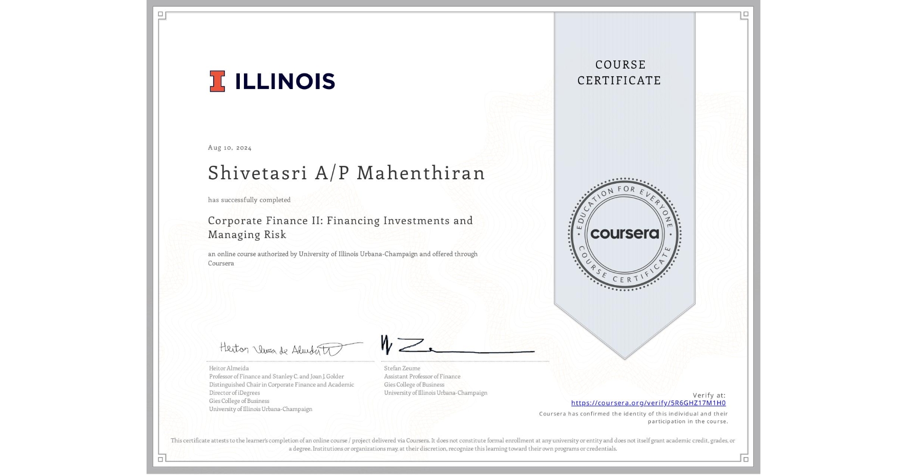 View certificate for Shivetasri A/P Mahenthiran, Corporate Finance II: Financing Investments and Managing Risk, an online non-credit course authorized by University of Illinois Urbana-Champaign and offered through Coursera