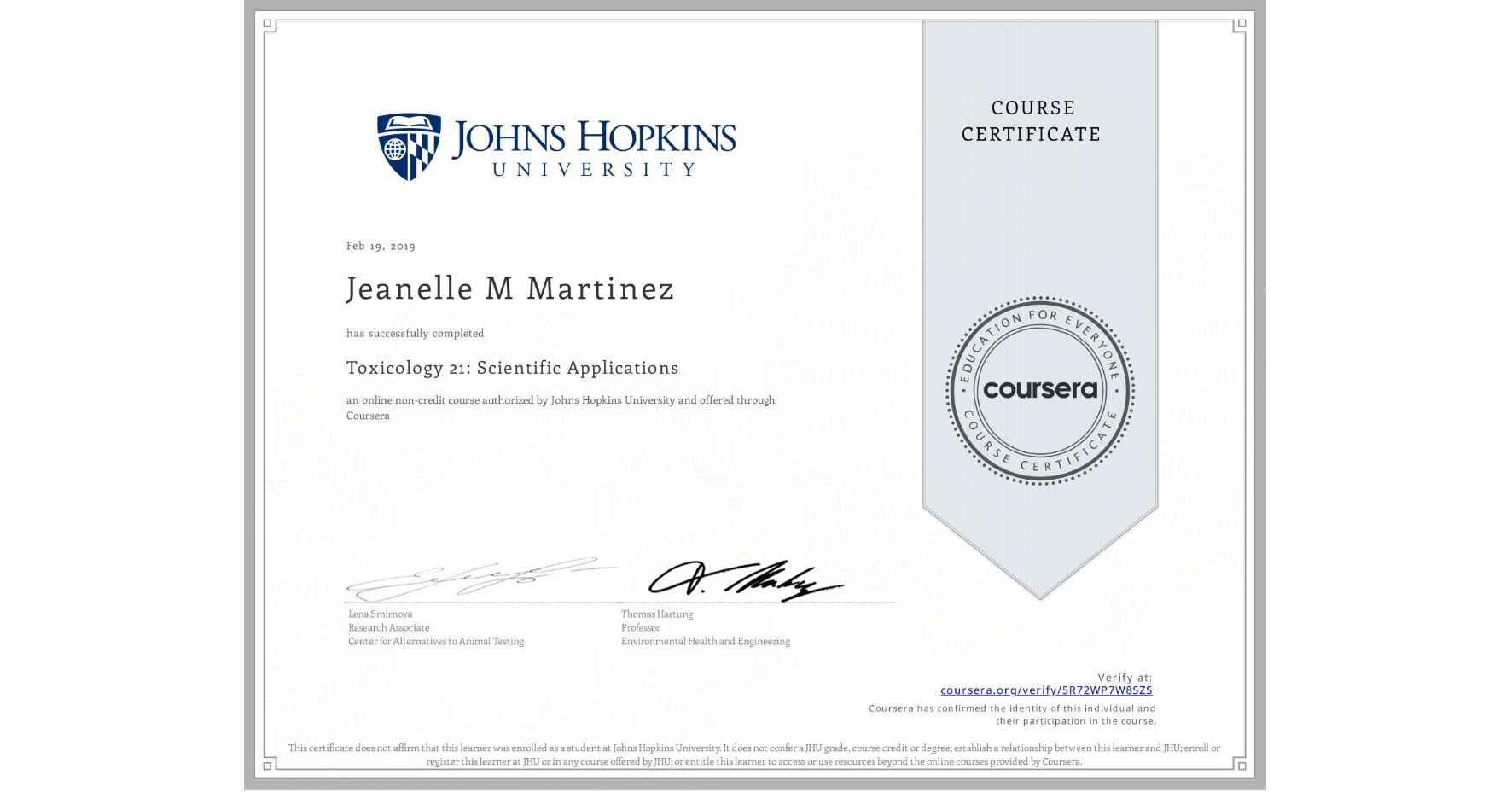 View certificate for Jeanelle M Martinez, Toxicology 21: Scientific Applications, an online non-credit course authorized by Johns Hopkins University and offered through Coursera