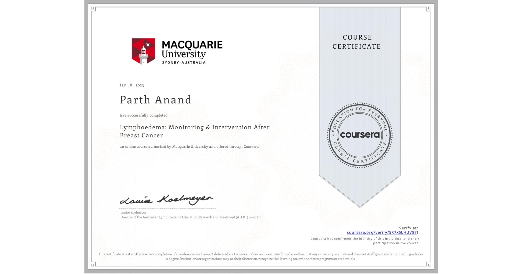 View certificate for Parth Anand, Lymphoedema: Monitoring & Intervention After Breast Cancer, an online non-credit course authorized by Macquarie University and offered through Coursera