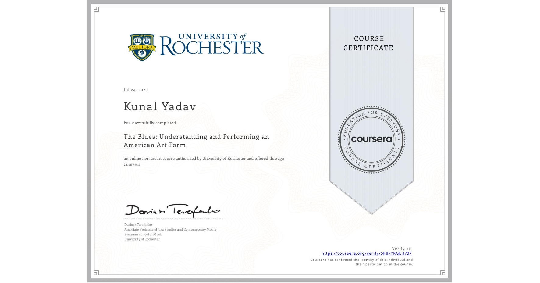 View certificate for Kunal Yadav, The Blues: Understanding and Performing an American Art Form, an online non-credit course authorized by University of Rochester and offered through Coursera