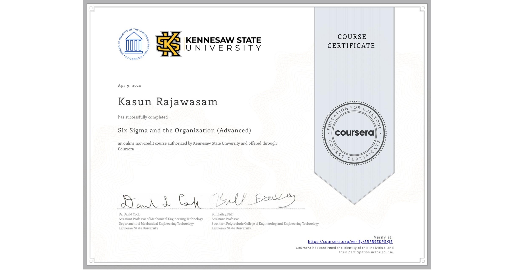 View certificate for Kasun Rajawasam, Six Sigma and the Organization (Advanced), an online non-credit course authorized by Kennesaw State University and offered through Coursera