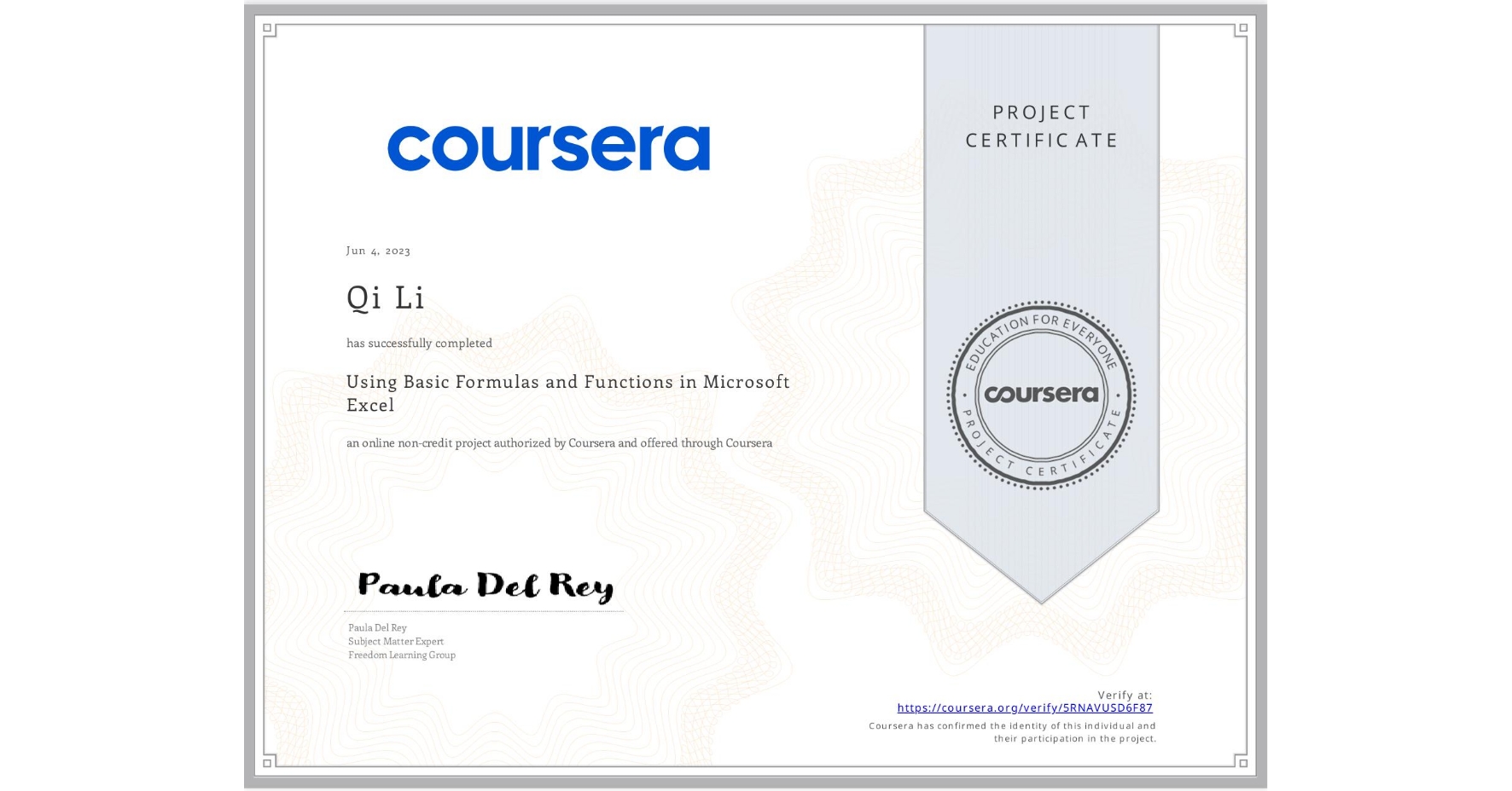 View certificate for Qi Li, Using Basic Formulas and Functions in Microsoft Excel, an online non-credit course authorized by Coursera and offered through Coursera