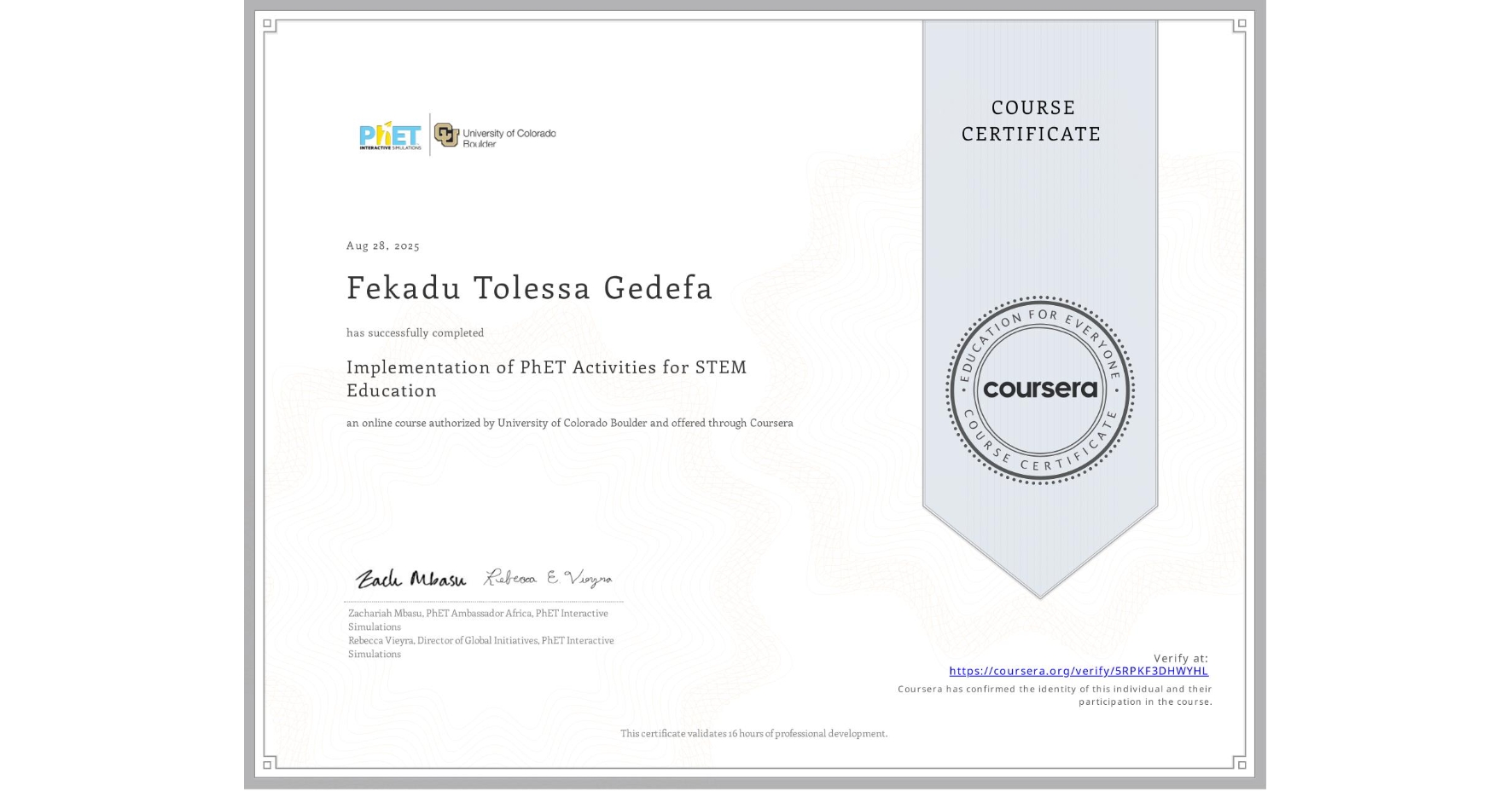 View certificate for Fekadu Tolessa Gedefa, Implementation of PhET Activities for STEM Education, an online non-credit course authorized by University of Colorado Boulder and offered through Coursera