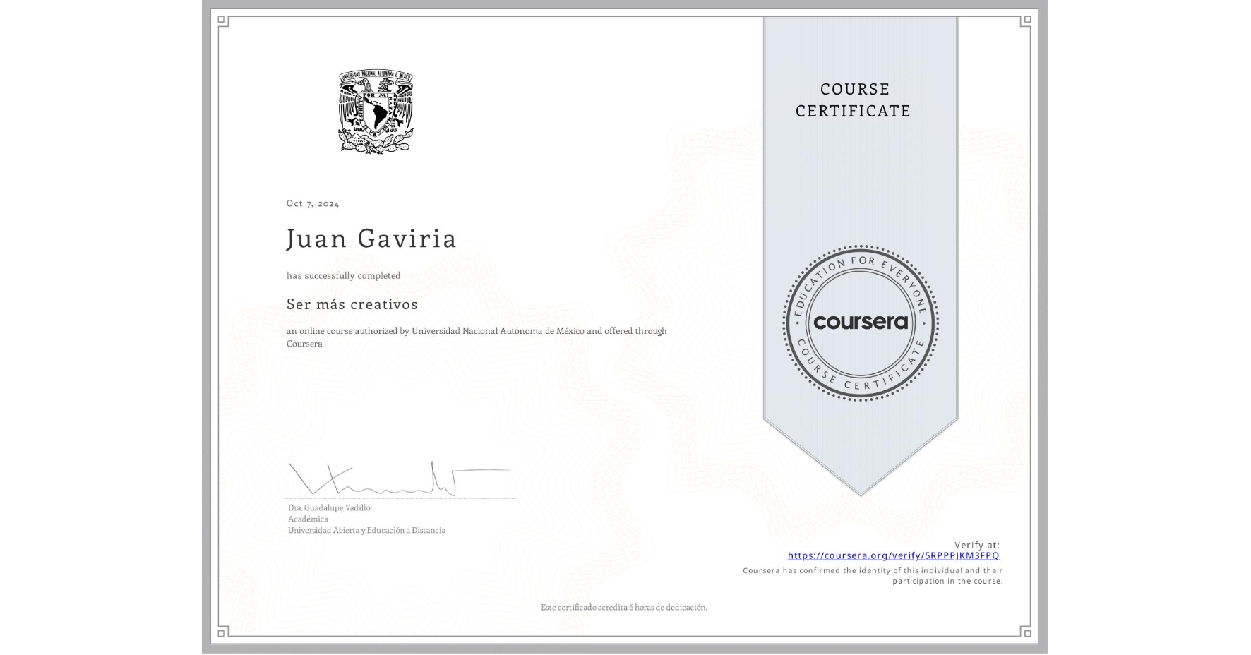 View certificate for Juan Gaviria, Ser más creativos, an online non-credit course authorized by Universidad Nacional Autónoma de México and offered through Coursera