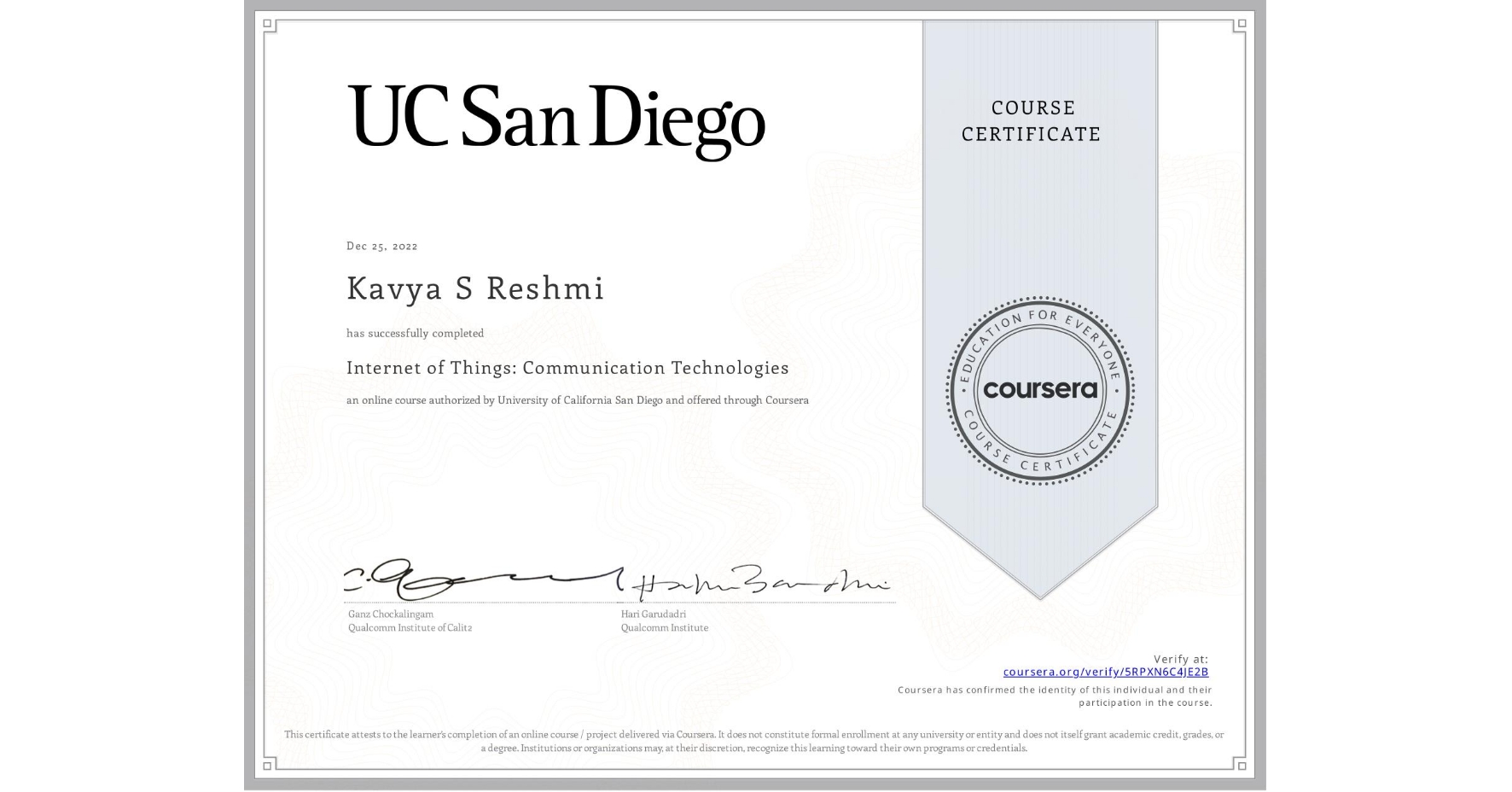 View certificate for Kavya S Reshmi, Internet of Things: Communication Technologies, an online non-credit course authorized by University of California San Diego and offered through Coursera
