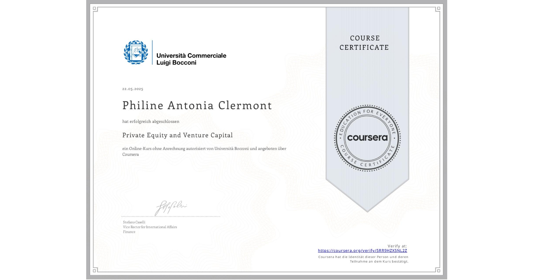 View certificate for Philine Antonia Clermont, Private Equity and Venture Capital, an online non-credit course authorized by Università Bocconi and offered through Coursera