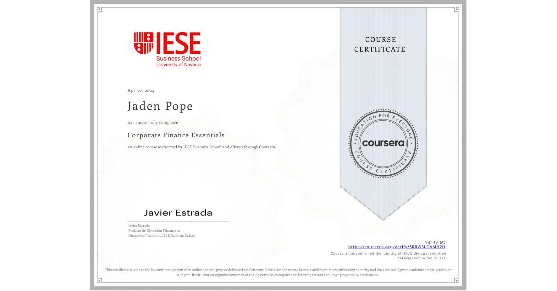 View certificate for Jaden Pope, Corporate Finance Essentials, an online non-credit course authorized by IESE Business School and offered through Coursera