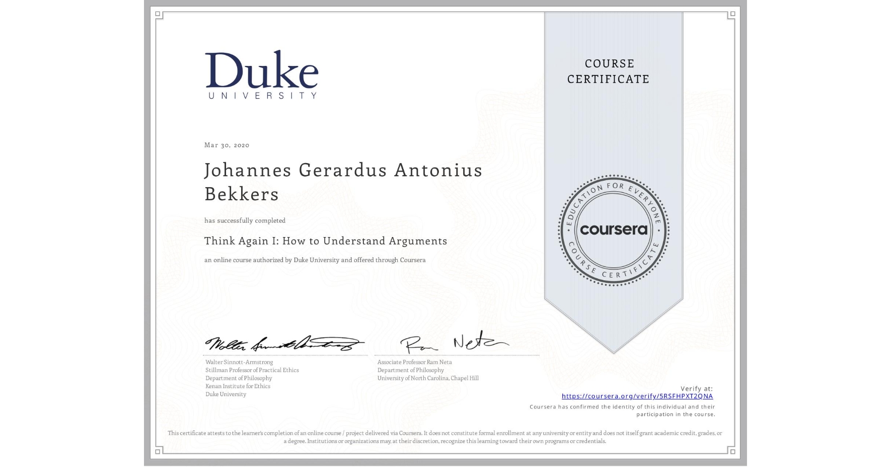 View certificate for Johannes Gerardus Antonius Bekkers, Think Again I: How to Understand Arguments, an online non-credit course authorized by Duke University and offered through Coursera