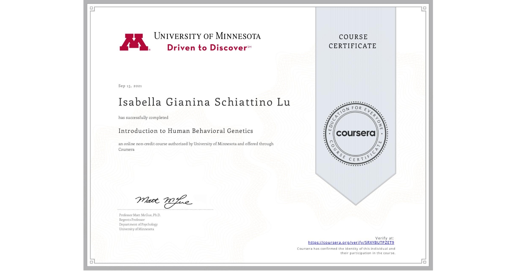 View certificate for Isabella Gianina Schiattino Lu, Introduction to Human Behavioral Genetics, an online non-credit course authorized by University of Minnesota and offered through Coursera