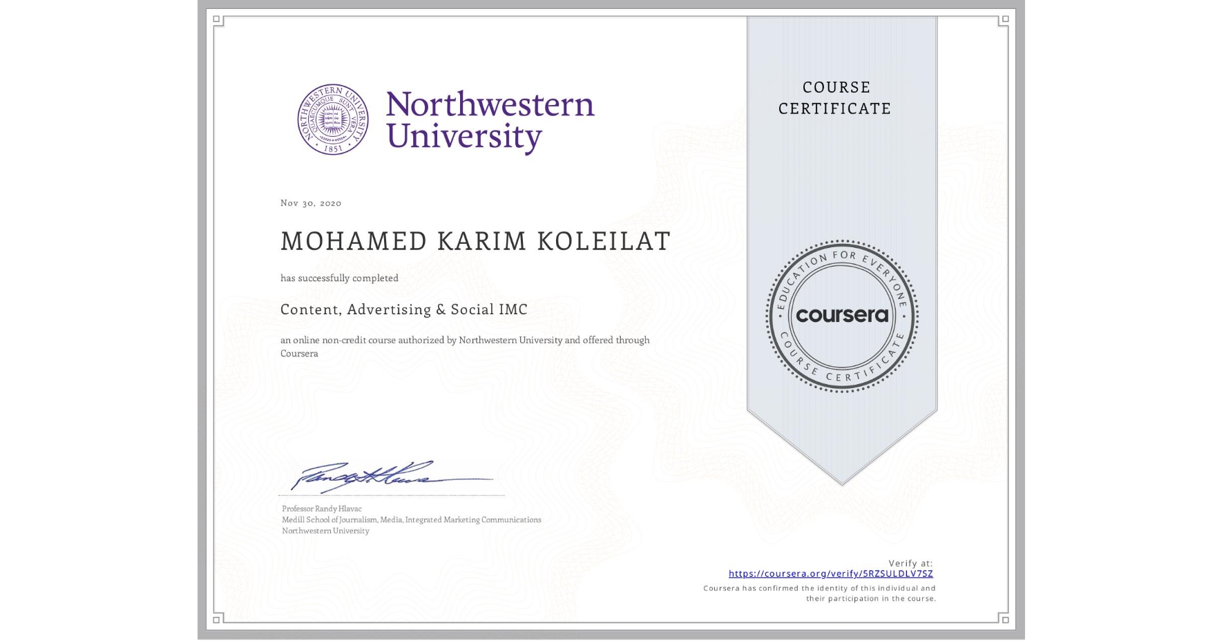 View certificate for MOHAMED KARIM  KOLEILAT, Content, Advertising & Social IMC, an online non-credit course authorized by Northwestern University and offered through Coursera