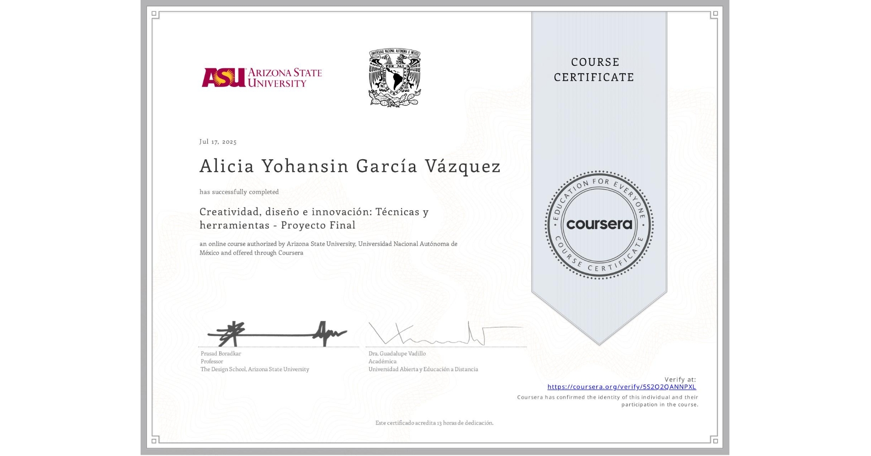 View certificate for Alicia Yohansin García Vázquez, Creatividad, diseño e innovación: Técnicas y herramientas - Proyecto Final, an online non-credit course authorized by Arizona State University & Universidad Nacional Autónoma de México and offered through Coursera