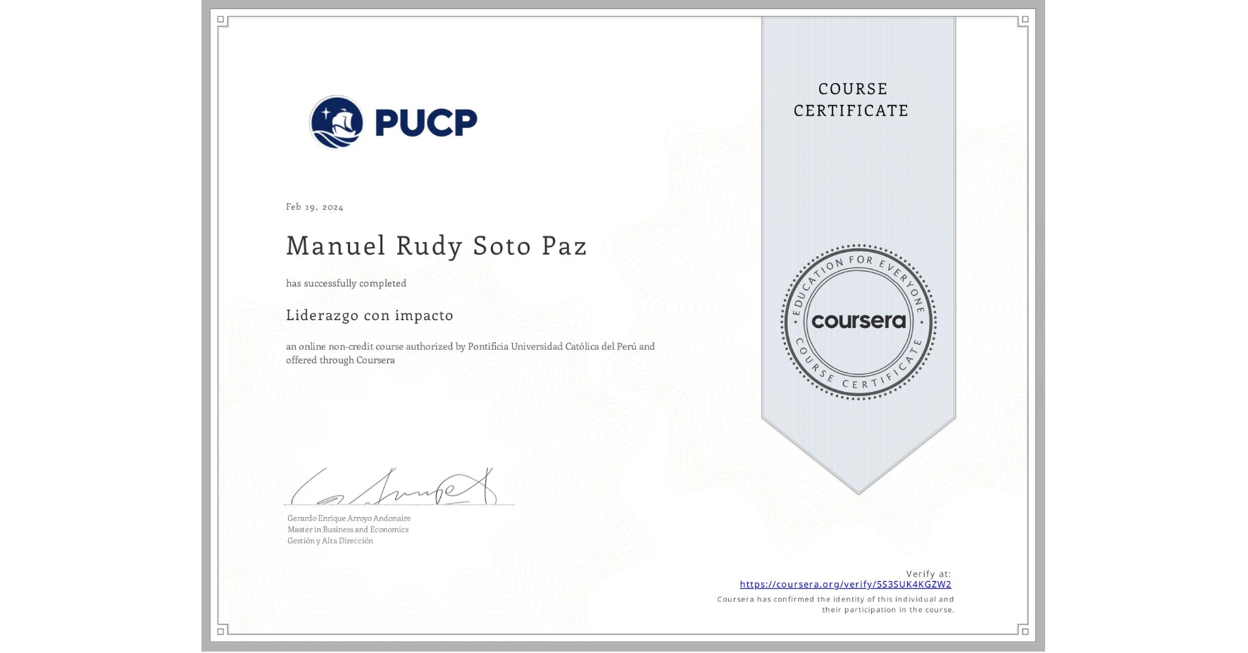View certificate for Manuel Rudy Soto Paz, Liderazgo con impacto , an online non-credit course authorized by Pontificia Universidad Católica del Perú and offered through Coursera